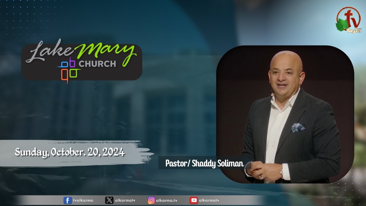 Lake Mary Church - Florida Sunday October 20 2024 Sermon By Pastor of the church Shaddy Soliman