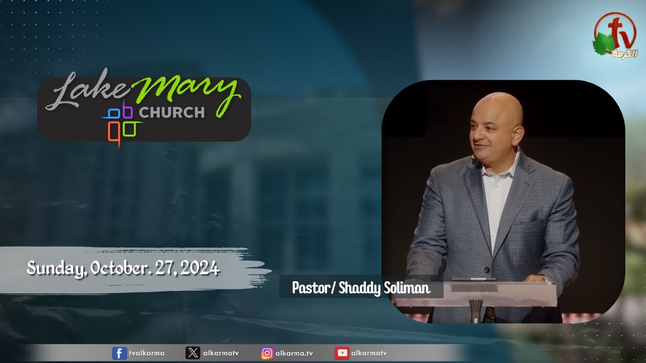 Lake Mary Church - Florida Sunday October 27 2024 Sermon By Pastor of the church Shaddy Soliman
